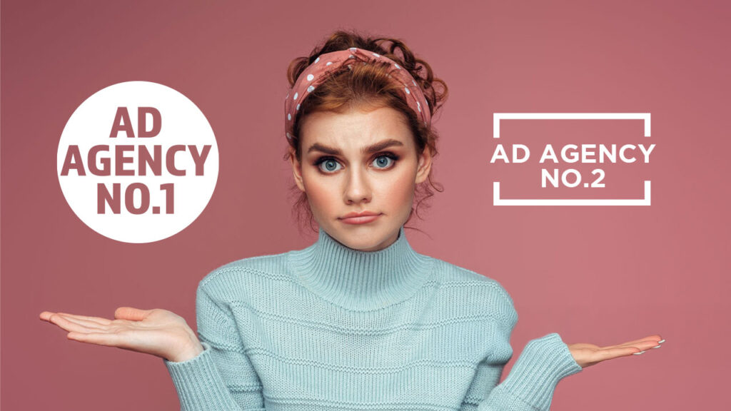 Confused white woman holding up both hands, opening both palms in a questioning pose. Icons are on both the left and right of her saying Ad agency No.1 & Ad Agency No.2
